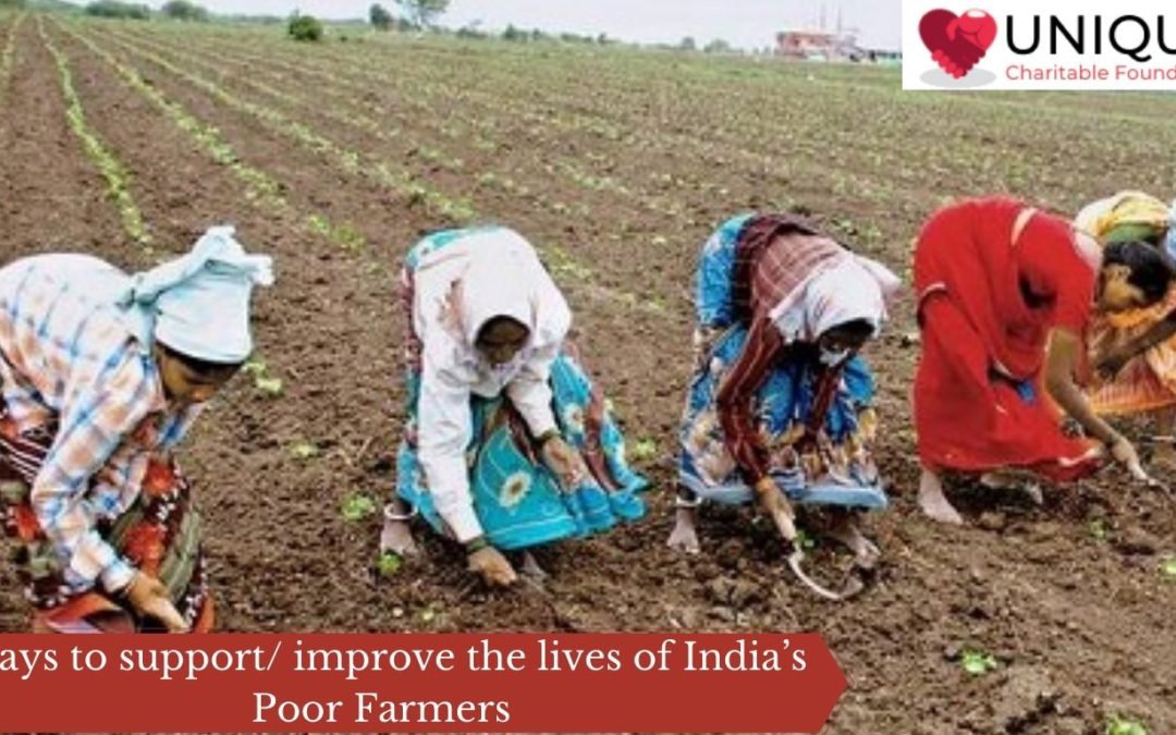 Ways to support/ improve the lives of India’s Poor Farmers