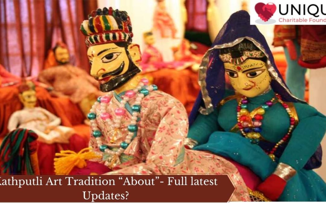 Kathputli Art Tradition “About”- Full latest Updates?
