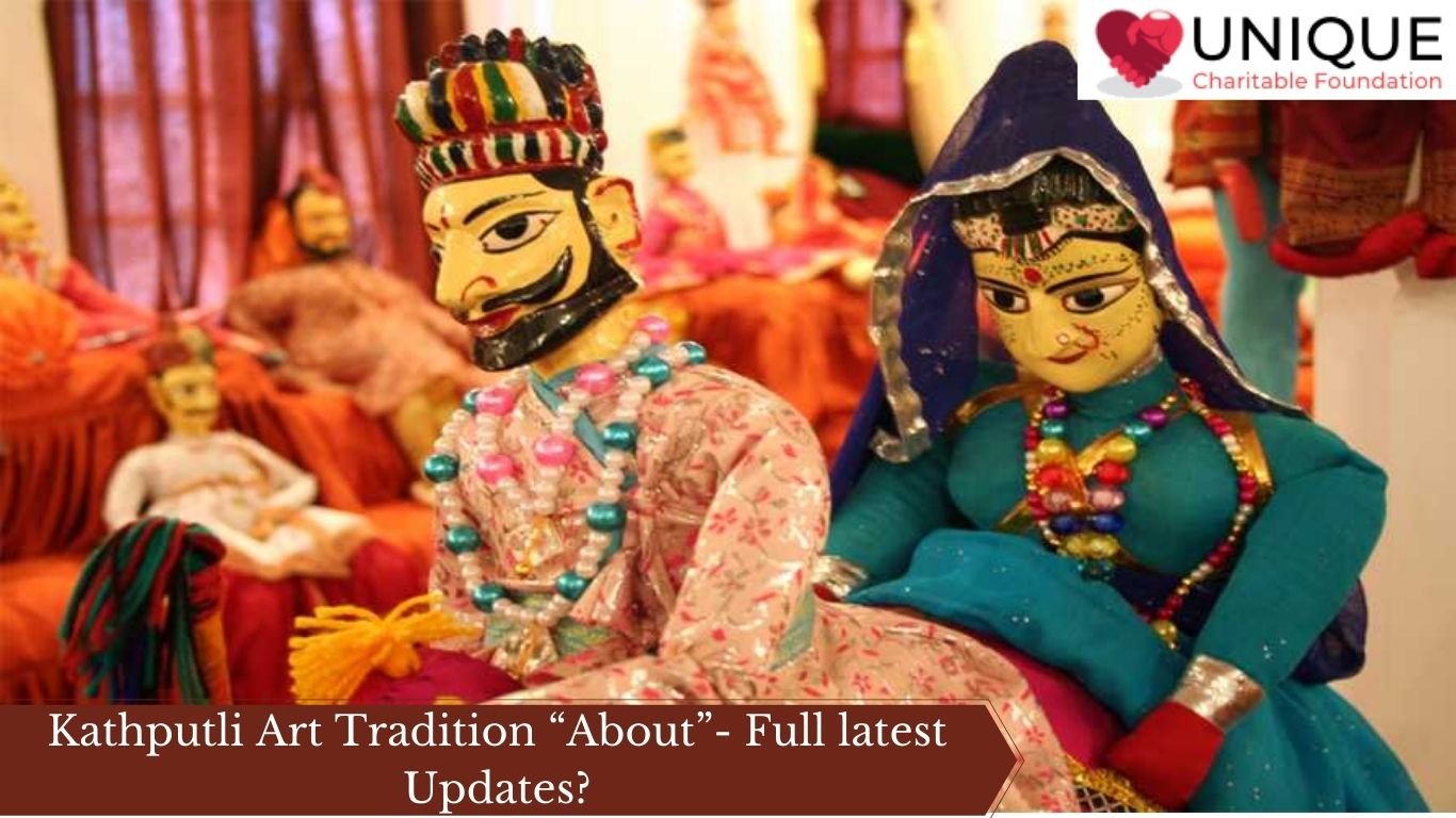 Kathputli Art Tradition “About”- Full latest Updates?