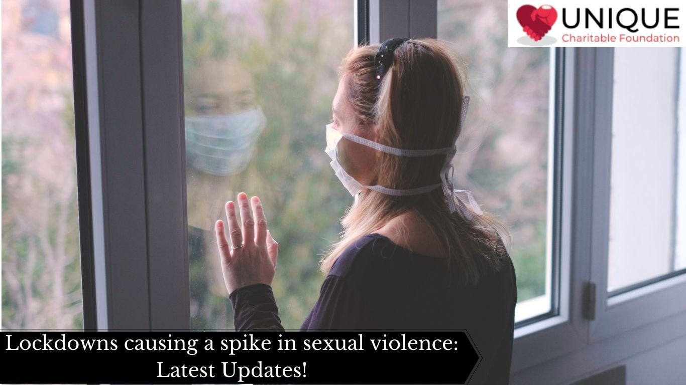 Lockdowns causing a spike in sexual violence: Latest Updates!