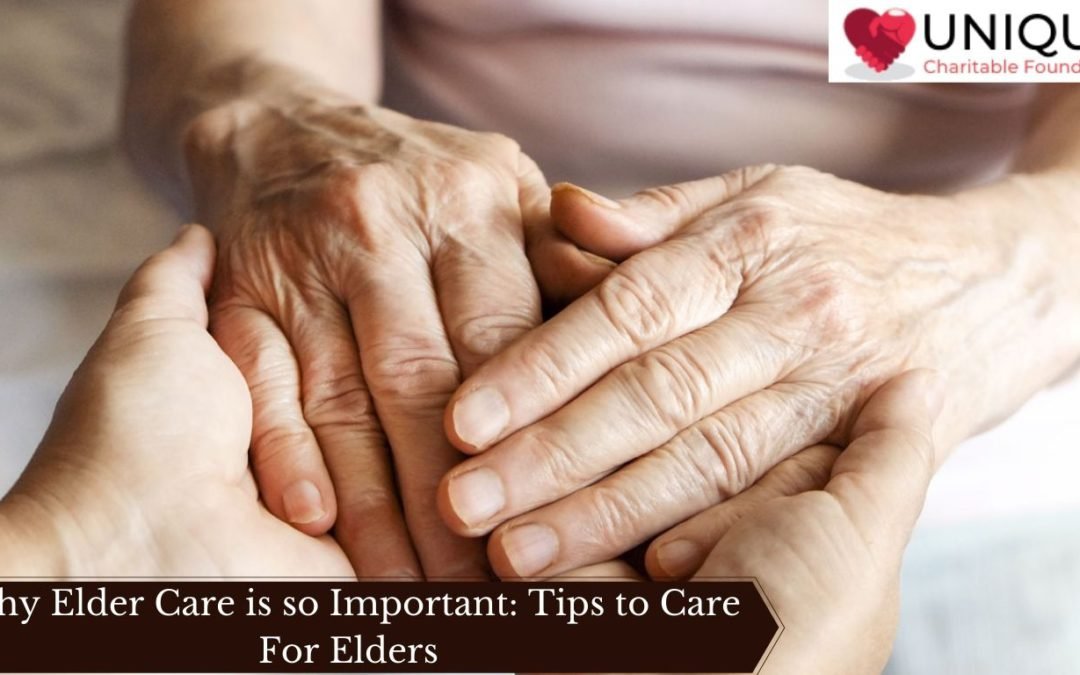 Why Elder Care is so Important: Tips to Care For Elders