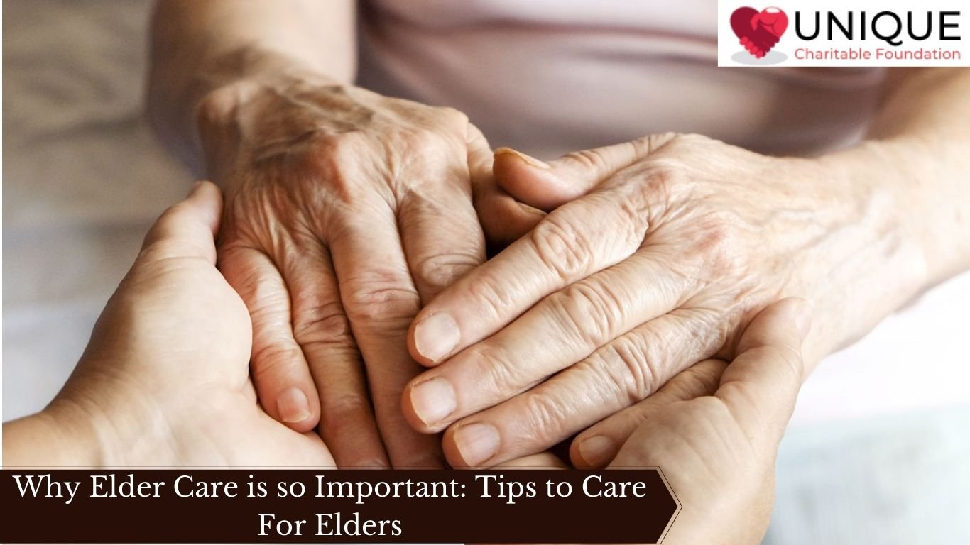 Why Elder Care is so Important: Tips to Care For Elders